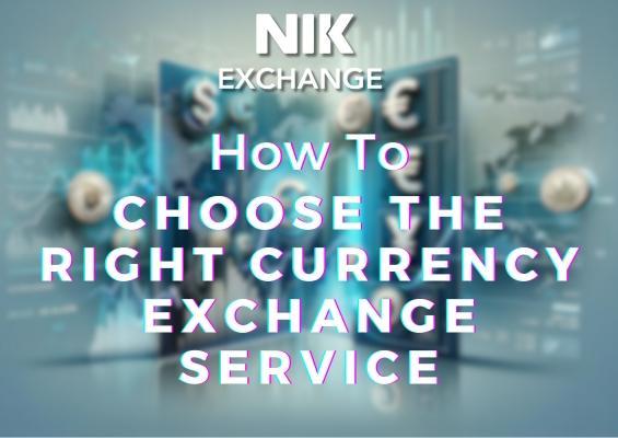 How to Choose the Right Currency Exchange Service