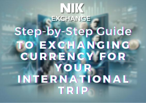 Step-by-Step Guide to Exchanging Currency for Your International Trip